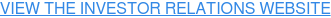 VIEW THE INVESTOR RELATIONS WEBSITE